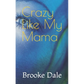 Crazy Like My Mama