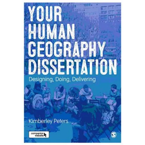 Your Human Geography Dissertation: Designing, Doing, Delivering