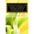 A Guide for Parents and Teachers of Children with Special Needs including Autism