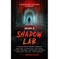 Shadow Lab, Volume Two: A Blackstone Publishing Anthology