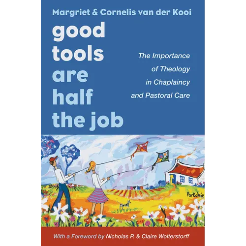 Good Tools Are Half the Job: The Importance of Theology in Chaplaincy and Pastoral Care