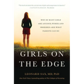 Girls on the Edge: Why So Many Girls Are Anxious, Wired, and Obsessed-And What Parents Can Do