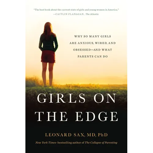 Girls on the Edge: Why So Many Girls Are Anxious, Wired, and Obsessed-And What Parents Can Do