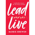 Lead and Let Live: Leadership Lessons for the Future of Work