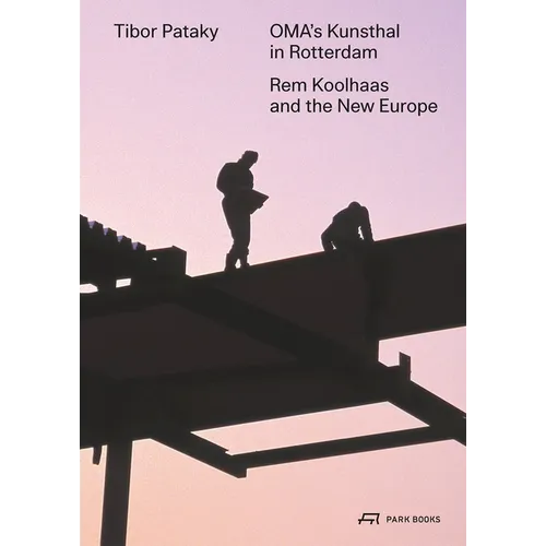 Oma's Kunsthal in Rotterdam: Rem Koolhaas and the New Europe
