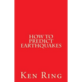 How To Predict Earthquakes: (in advance)