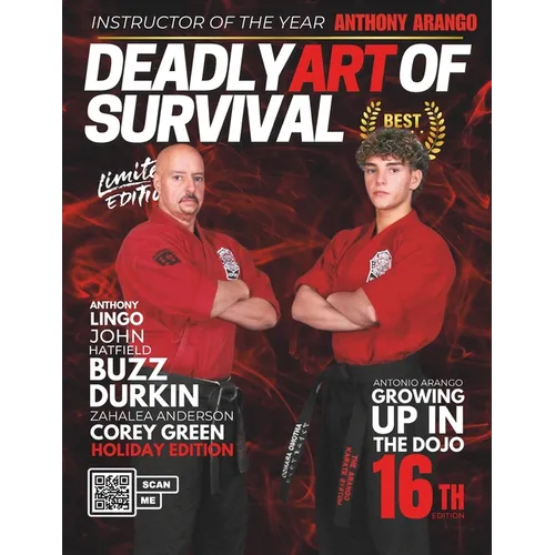 Deadly Art of Survival Magazine 16th Edition: Featuring Anthony Arango: The #1 Martial Arts Magazine Worldwide MMA, Traditional Karate, Kung Fu, Goju-