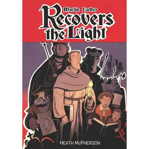 Martin Luther Recovers the Light: A graphic novel highlighting Martin Luther's conversion and the start of the Reformation.