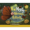The Mighty Monarch Butterfly / La poderosa mariposa monarca