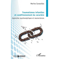Traumatismes infantiles et conditionnement du caractère: Approches psychanalytiques et neurosciences