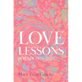 Love Lessons: Poems 1973-2023