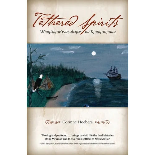 Tethered Spirits: Wiaqtaqne'wasultijik na Kjijaqmijinaq