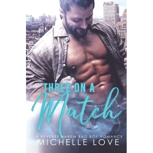 Three on a Match: A Reverse Harem Bad Boy Romance