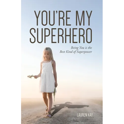 You're My Superhero: Being You is the Best Kind of Superpower