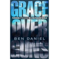 Grace Over Guns: Pursuing Peace in a Militarized World