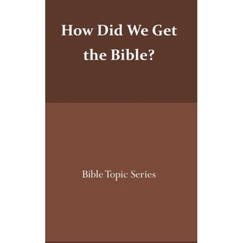 How did we get the Bible?: Bible Topic Series