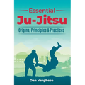 Essential Ju-Jitsu: Origins, Principles & Practices