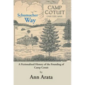 Schumacher Way: A Fictionalized History of the Founding of Camp Cotuit