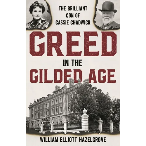 Greed in the Gilded Age: The Brilliant Con of Cassie Chadwick