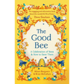 The Good Bee: A Celebration of Bees - And How to Save Them