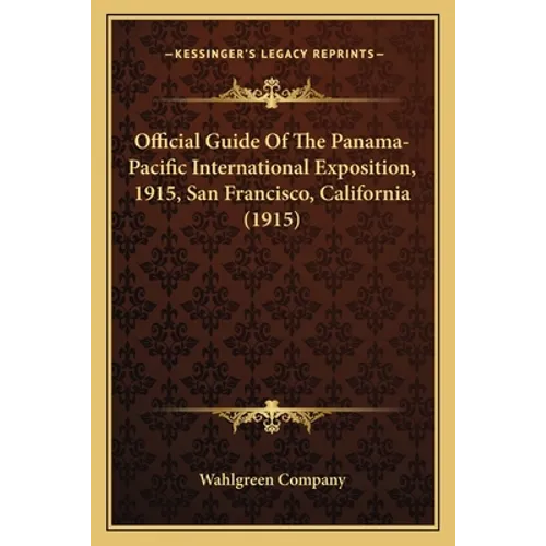 Official Guide Of The Panama-Pacific International Exposition, 1915, San Francisco, California (1915)