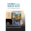 Stories of the Holocaust: Art for Healing and Renewal, Volume II: On Screen and in the Gallery