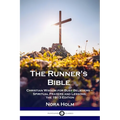 The Runner's Bible: Christian Wisdom for Busy Believers - Spiritual Prayers and Lessons; the 1913 Edition