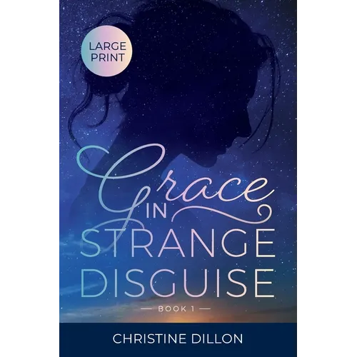 Grace in Strange Disguise: Large Print edition