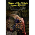 Caves of the Kobold Slave Masters: A solitaire adventure for Four Against Darkness Recommended for characters of level 1 or 2