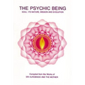 The Psychic Being: Soul: It's Nature, Mission and Evolution
