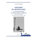 Histoire du monde grec: Le cosmosystème hellénique des origines à l'époque contemporaine