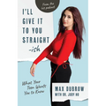 I'll Give It to You Straightish: What Your Teen Wants You to Know