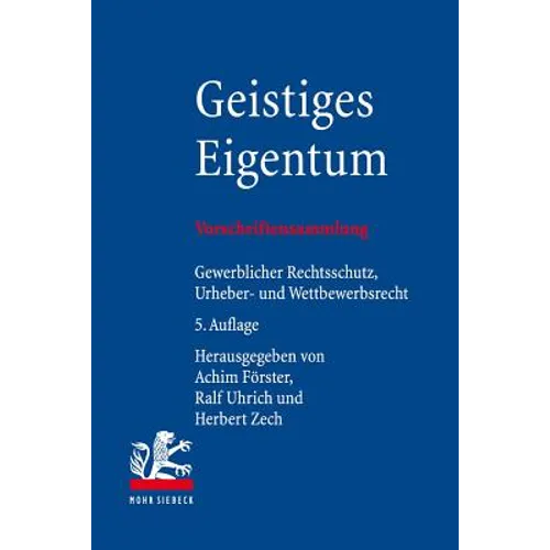Geistiges Eigentum: Vorschriftensammlung Zum Gewerblichen Rechtsschutz, Urheberrecht Und Wettbewerbsrecht