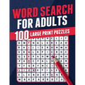 Word Search For Adults 100 Large Print Puzzles Puzzle Book For Adults Adult Activity Book Large Print Search and Find Themed Puzzles Brain Game Soluti