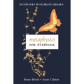 Metaphysics for Everyone: Interviews with Bruno Bérard