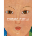Uzbekistan on Canvas: A Visual History in Twentieth-Century Painting
