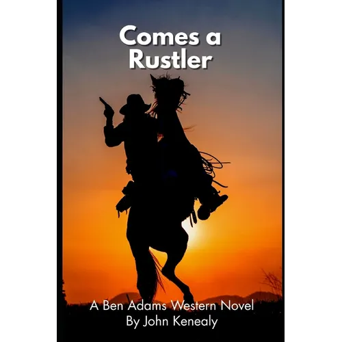 Comes A Rustler: A Ben Adams Western Novel
