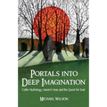 Portals Into Deep Imagination: Celtic Mythology, Nature's Year, and the Quest for Soul