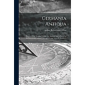 Germania Antiqua: a Review of the Notions Held by the Ancients and a Survey of the Knowledge Gained Through Recent Scientific Research