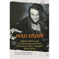 Mad Daddy - Myers, Mintz and the Moondog and How Cleveland, Ohio Changed Rock Radio