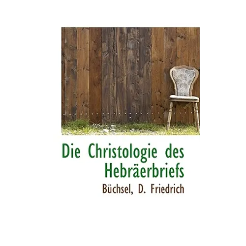 Die Christologie des Hebräerbriefs