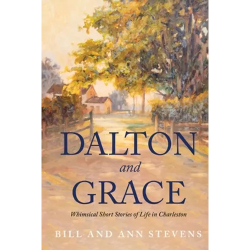 Dalton and Grace: Whimsical Short Stories of Life in Charleston