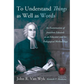 To Understand Things as Well as Words: An Examination of Jonathan Edwards as an Educator and His Pedagogical Methodology