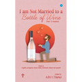 I am Not Married to a Bottle of Wine