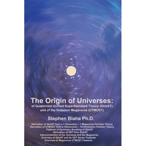 The Origin of Universes: of Quaternion Unified SuperStandard Theory (QUeST) and of the Octonion Megaverse (UTMOST)