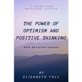 Power of Optimism and Positive Thinking: A Book for Healthy Living