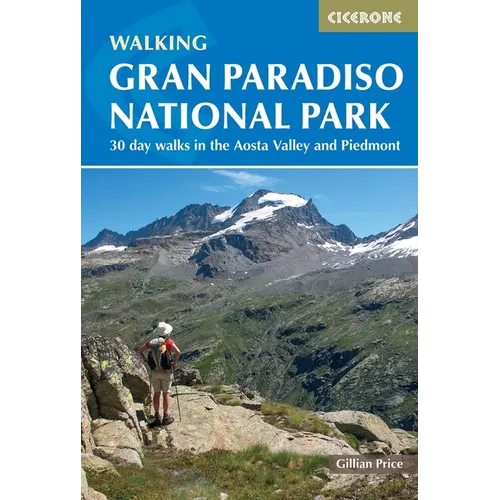 Walking Gran Paradiso National Park: 30 Day Walks in the Aosta Valley and Piedmont