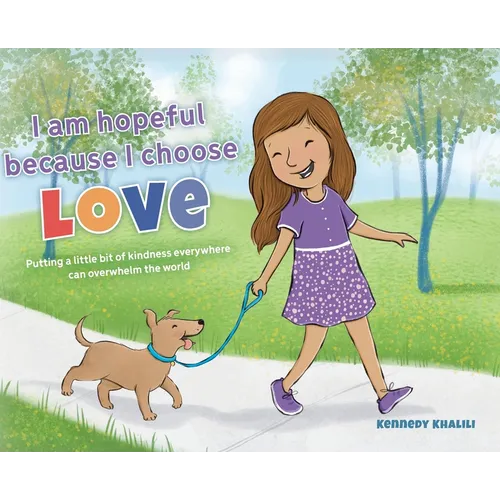 I am hopeful because I choose love: Putting a Little Bit of Kindness Everywhere Can Overwhelm The World