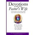Devotions for the Pastor's Wife: By the Executive Team of Pastors' Wives Arise Network International