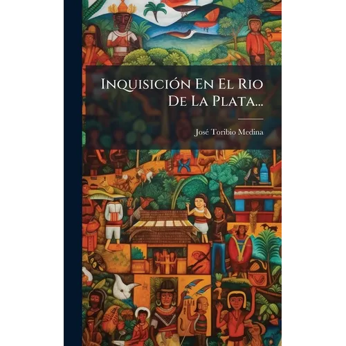 InquisiciÃ3n En El Rio De La Plata...